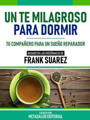 cover image of Un Té Milagroso Para Dormir--Basado En Las Enseñanzas De Frank Suarez